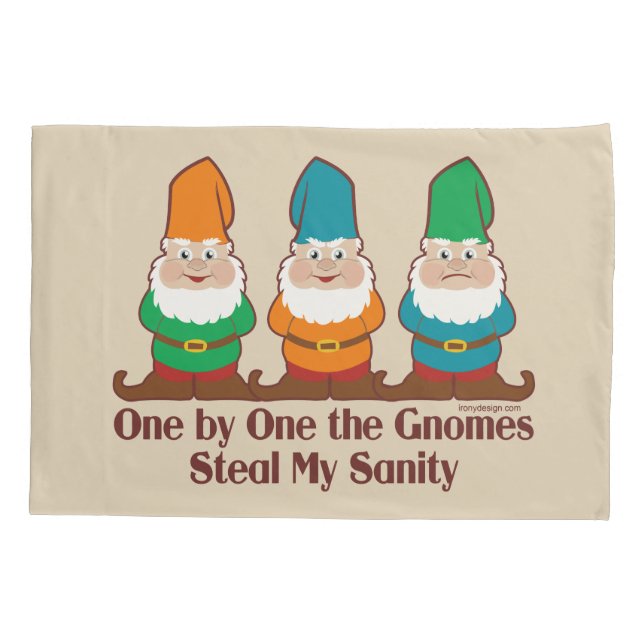 One By One The Gnomes Steal My Sanity Pillowcase (Back)