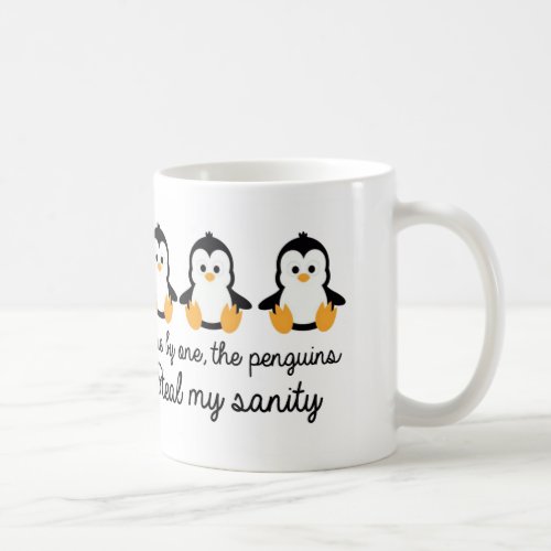 One by one the penguins steal my sanity coffee mug