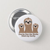 One by One the Sloths Steal my Sanity Button (Front & Back)