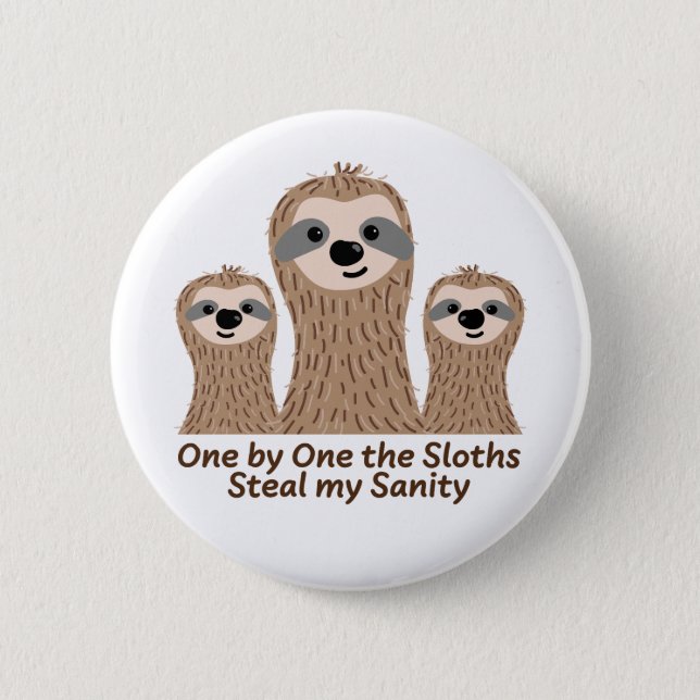 One by One the Sloths Steal my Sanity Button (Front)