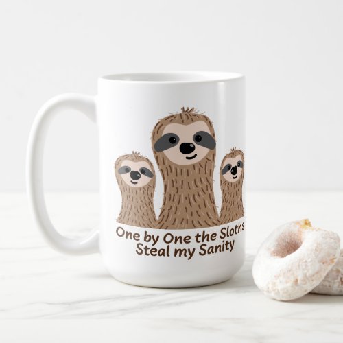 One by One the Sloths Steal my Sanity Coffee Mug