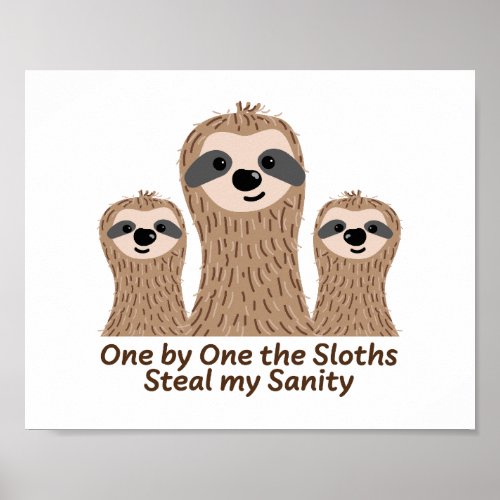 One by One the Sloths Steal my Sanity Cute Poster