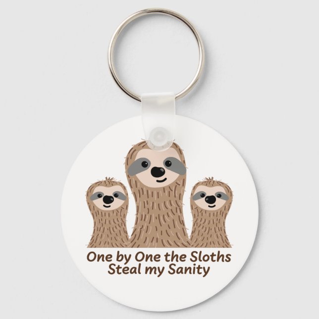 One by One the Sloths Steal my Sanity Keychain (Front)