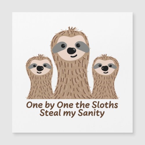 One by One the Sloths Steal my Sanity Magnet