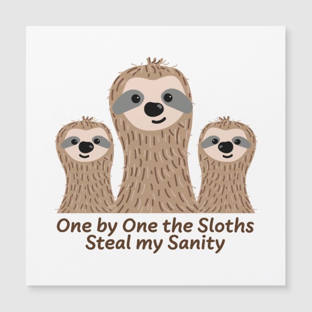 One by One the Sloths Steal my Sanity Magnet (Front)
