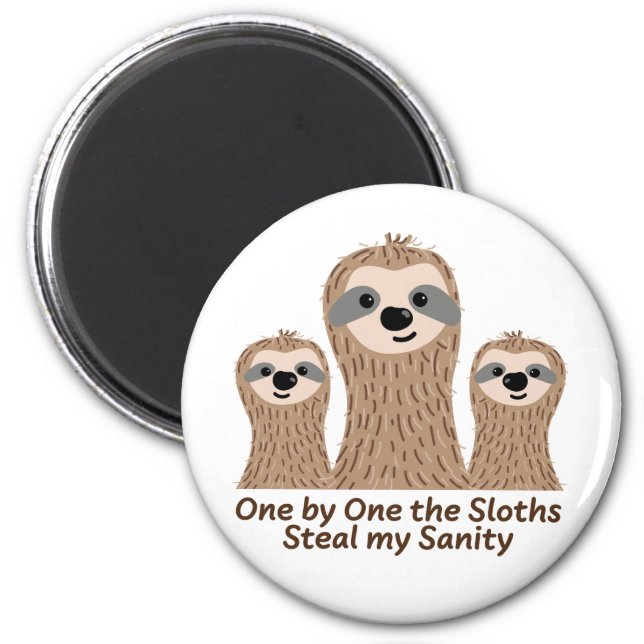 One by One the Sloths Steal my Sanity Round Magnet (Front)