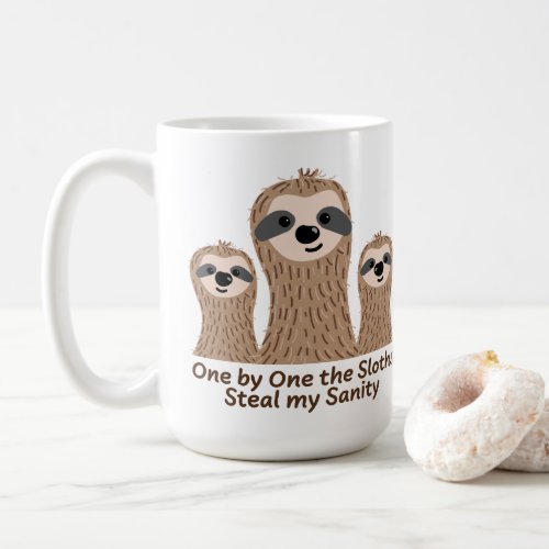 One by One the Sloths Steal my Sanity Silly Coffee Mug