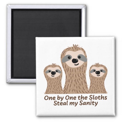 One by One the Sloths Steal my Sanity Square Magnet