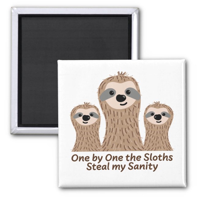 One by One the Sloths Steal my Sanity Square Magnet (Front)