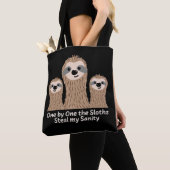One by One the Sloths Steal my Sanity Tote Bag (Close Up)