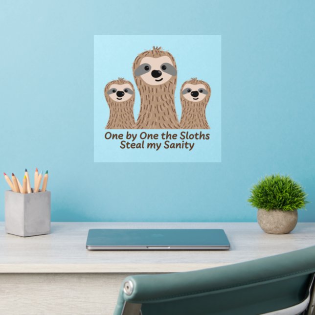 One by One the Sloths Steal my Sanity  Wall Decal (Home Office 2)