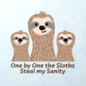 One by One the Sloths Steal my Sanity  Wall Decal (Insitu 1)