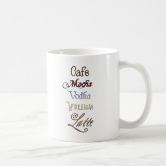 One Cafe Mocha Vodka Valium Latte Please Coffee Mug