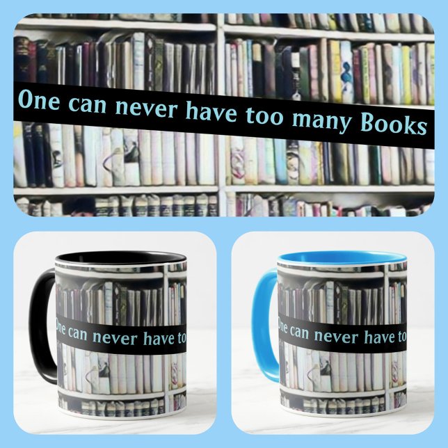 One Can Never Have too Many Books Mug (Creator Uploaded)