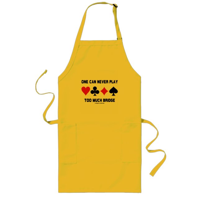 One Can Never Play Too Much Bridge (Card Suits) Long Apron (Front)