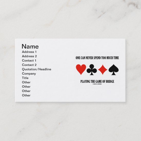 One Can Never Spend Too Much Time Playing Bridge Business Card