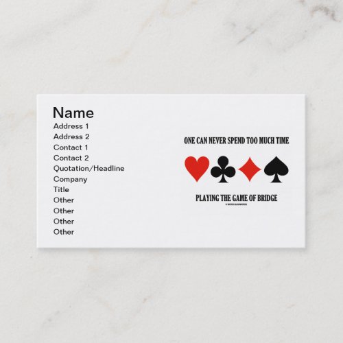 One Can Never Spend Too Much Time Playing Bridge Business Card