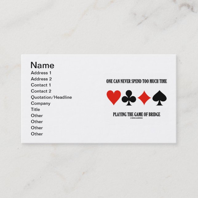 One Can Never Spend Too Much Time Playing Bridge Business Card (Front)