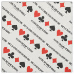 One Can Never Spend Too Much Time Playing Bridge Fabric