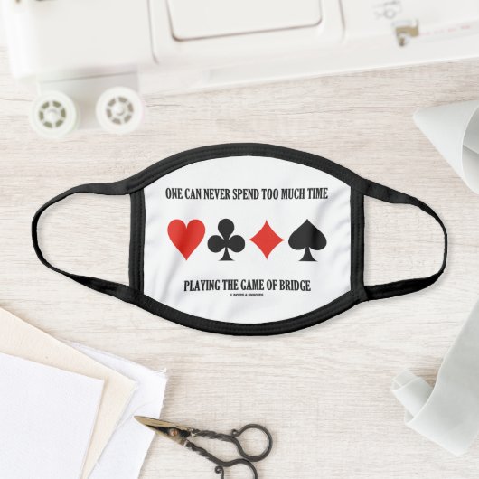 One Can Never Spend Too Much Time Playing Bridge Face Mask (Insitu)