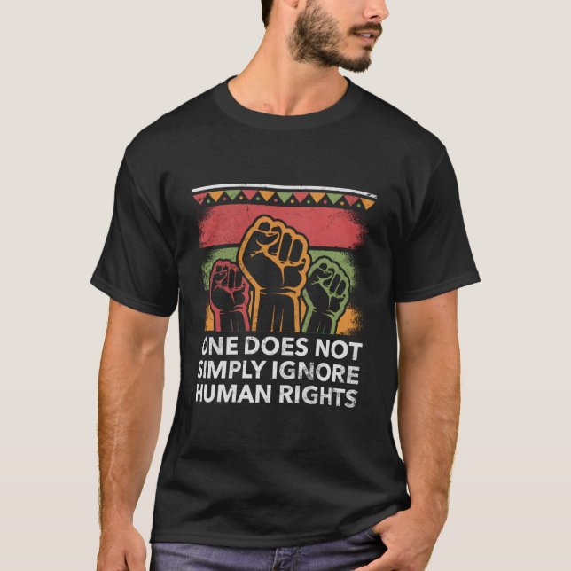 One Cant Ignore Hu Rights Social Justice Huity T-Shirt (Front)