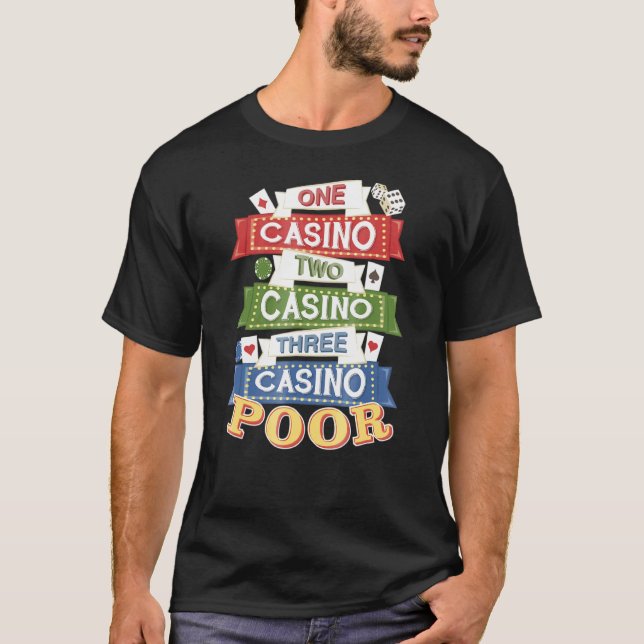 One Casino Two Casino Three Casino Poor T-Shirt (Front)