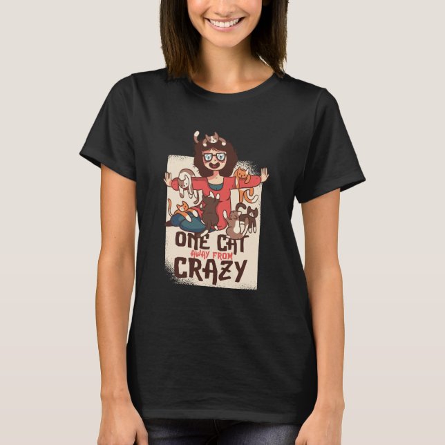 One Cat Away from Crazy Funny Cats Mom Hoarder T-Shirt (Front)