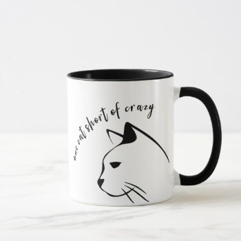 One Cat Short Of Crazy Cat Mom Coffee Mug by Lovewhatwedo at Zazzle