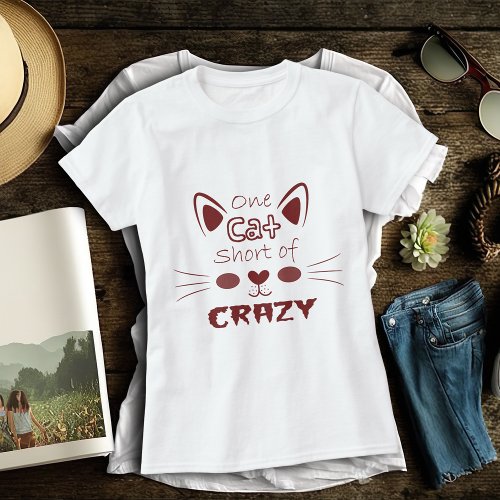 One Cat Short of Crazy Funny Cute Red Quote Fun T_Shirt