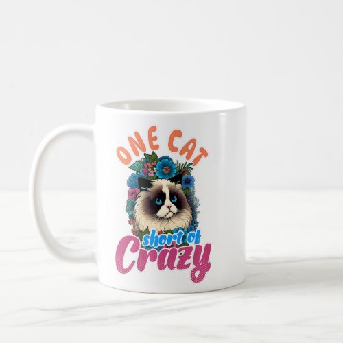 One Cat Short Of Crazy Ragdoll Design Cat Mom Prem Coffee Mug