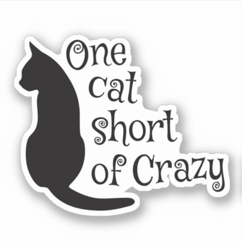 One cat short of crazy sticker