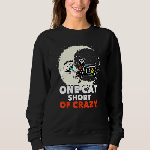 One Cat Short Of Crazy Sugar Skull Moon Kitten Mex Sweatshirt