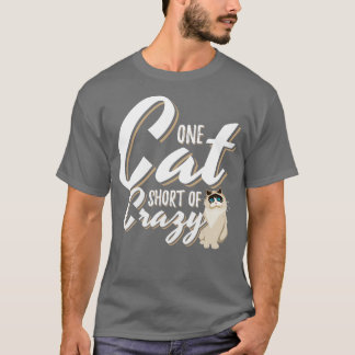 One Cat Short Of Crazy  T-Shirt