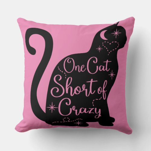 One Cat Short Of Crazy Throw Pillow