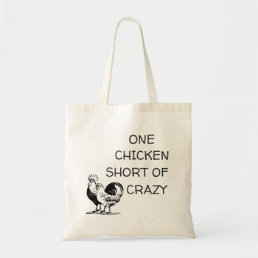 One Chicken Short Of Crazy ⎢Budget Tote Bag