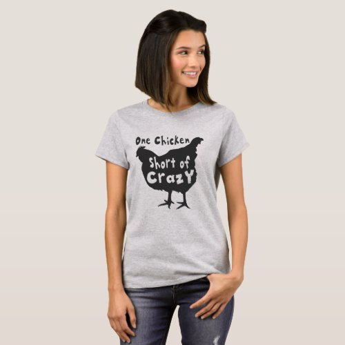One Chicken Short of Crazy T_Shirt