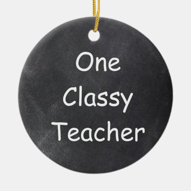 One Classy Teacher Chalkboard Design Gift Idea Ceramic Ornament (Front)