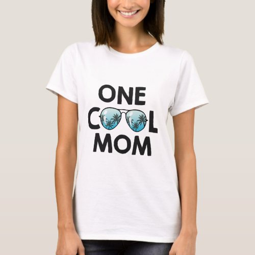 One Cool Mom Sunglasses Summer Mother Mommy T_Shirt