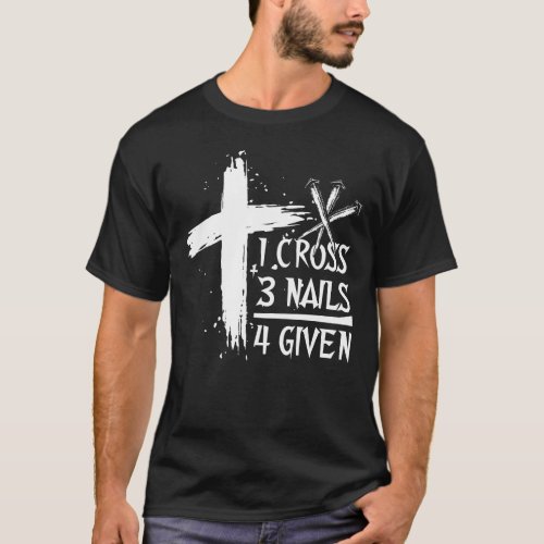 One Cross Three Nails Equals Forgiven Christian  T_Shirt