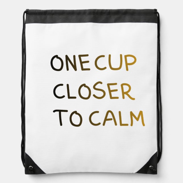 One Cup Closer to Calm Drawstring Bag (Front)