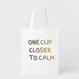 One Cup Closer to Calm Grocery Bag