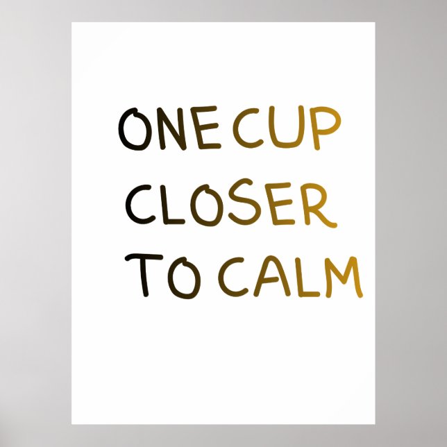 One Cup Closer to Calm Poster (Front)