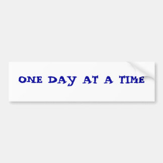 ONE DAY AT A TIME BUMPER STICKER