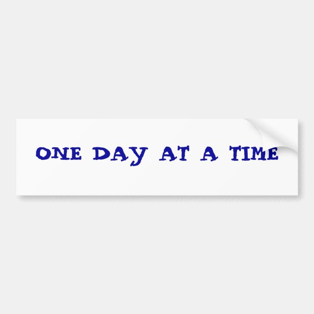 ONE DAY AT A TIME BUMPER STICKER (Front)