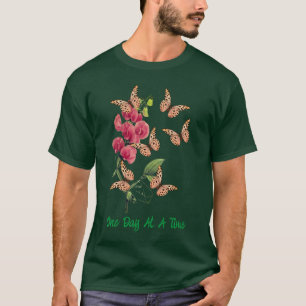 One Day At A Time Butterflies Sweet Pea Flower  T-Shirt
