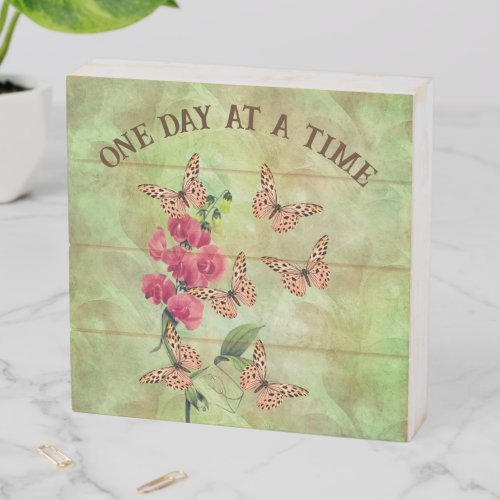 One Day At A Time Butterfly Flower Inspirational Wooden Box Sign