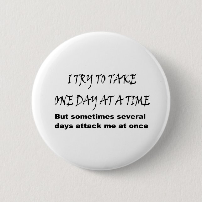 One Day At A Time Pinback Button (Front)
