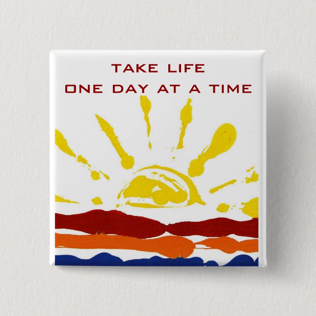 One day at a time pinback button (Front)