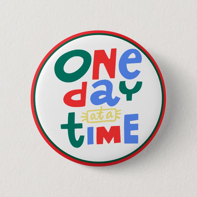 One Day at a Time Positive Affirmation Button (Front)