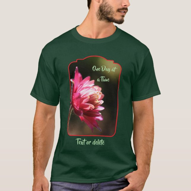 One Day At A Time Quote Flower Inspirational T-Shirt (Front)